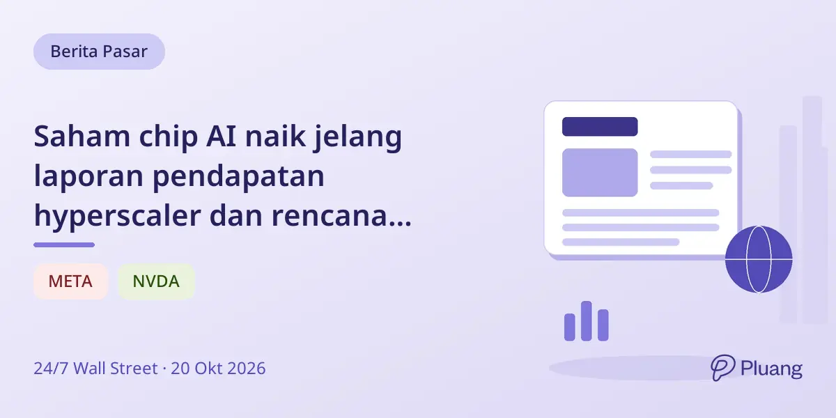 Saham chip AI naik jelang laporan pendapatan hyperscaler dan rencana pendanaan Meta