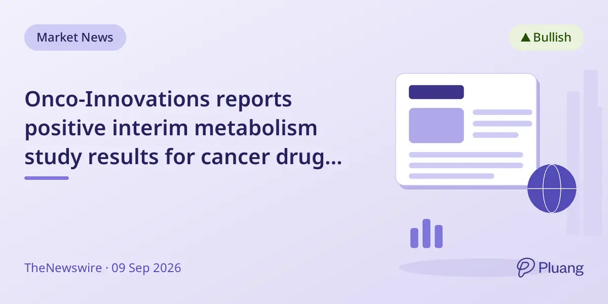 Onco-Innovations reports positive interim metabolism study results for cancer drug ONC010 across three species