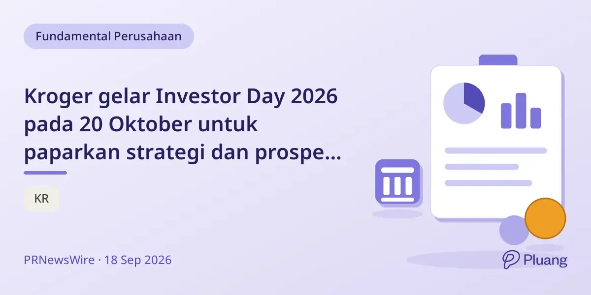 Kroger gelar Investor Day 2026 pada 20 Oktober untuk paparkan strategi dan prospek keuangan.