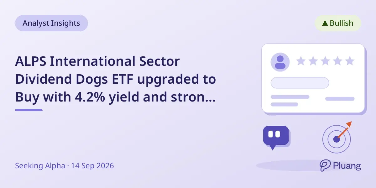 ALPS International Sector Dividend Dogs ETF upgraded to Buy with 4.2% yield and strong dividend growth