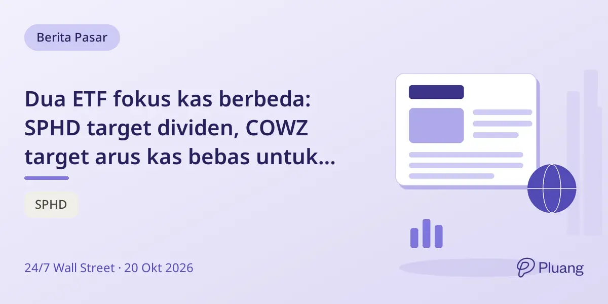 Dua ETF fokus kas berbeda: SPHD target dividen, COWZ target arus kas bebas untuk hasil investasi.