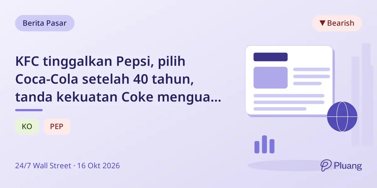 KFC tinggalkan Pepsi, pilih Coca-Cola setelah 40 tahun, tanda kekuatan Coke menguat atas PepsiCo.