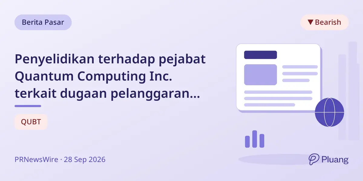 Penyelidikan terhadap pejabat Quantum Computing Inc. terkait dugaan pelanggaran tugas fidusia.