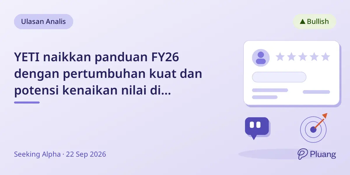 YETI naikkan panduan FY26 dengan pertumbuhan kuat dan potensi kenaikan nilai di tengah volatilitas pasar