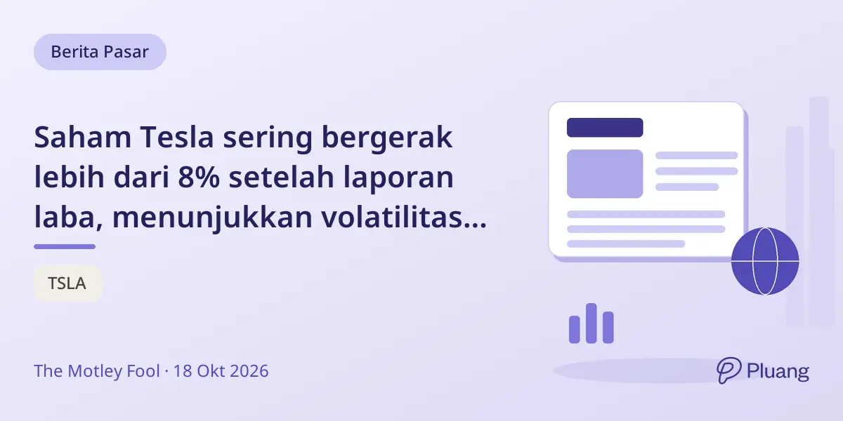 Saham Tesla sering bergerak lebih dari 8% setelah laporan laba, menunjukkan volatilitas tinggi.