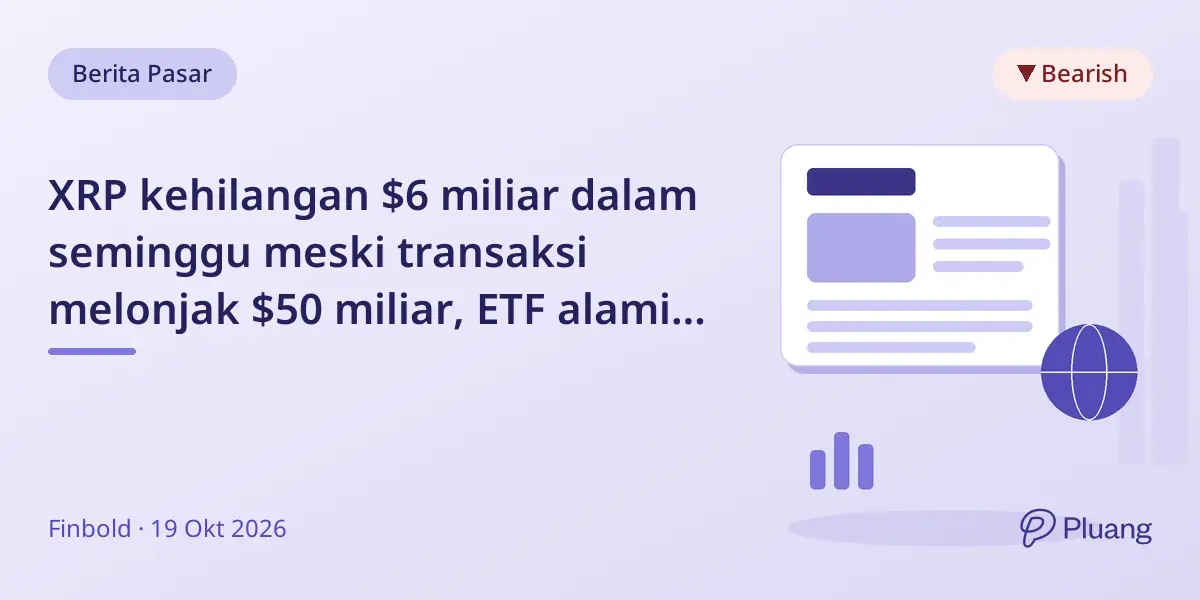 XRP kehilangan $6 miliar dalam seminggu meski transaksi melonjak $50 miliar, ETF alami arus keluar pertama dalam bulan