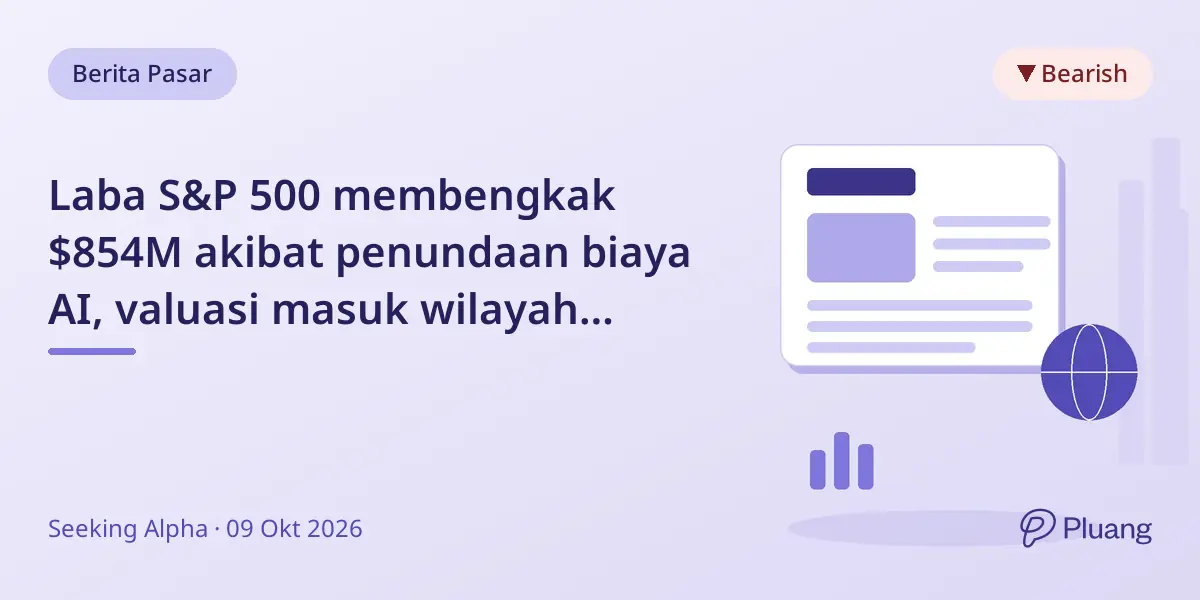 Laba S&P 500 membengkak $854M akibat penundaan biaya AI, valuasi masuk wilayah gelembung.
