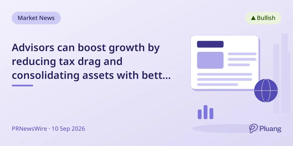 Advisors can boost growth by reducing tax drag and consolidating assets with better tech and personalized advice.