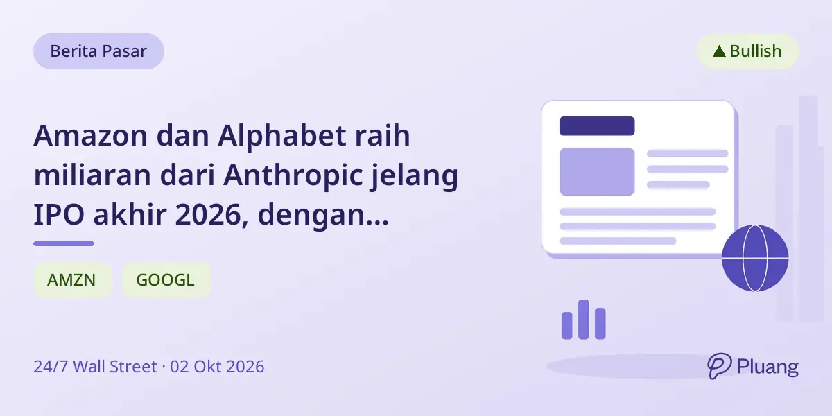 Amazon dan Alphabet raih miliaran dari Anthropic jelang IPO akhir 2026, dengan keuntungan berbeda dari pertumbuhan AI.