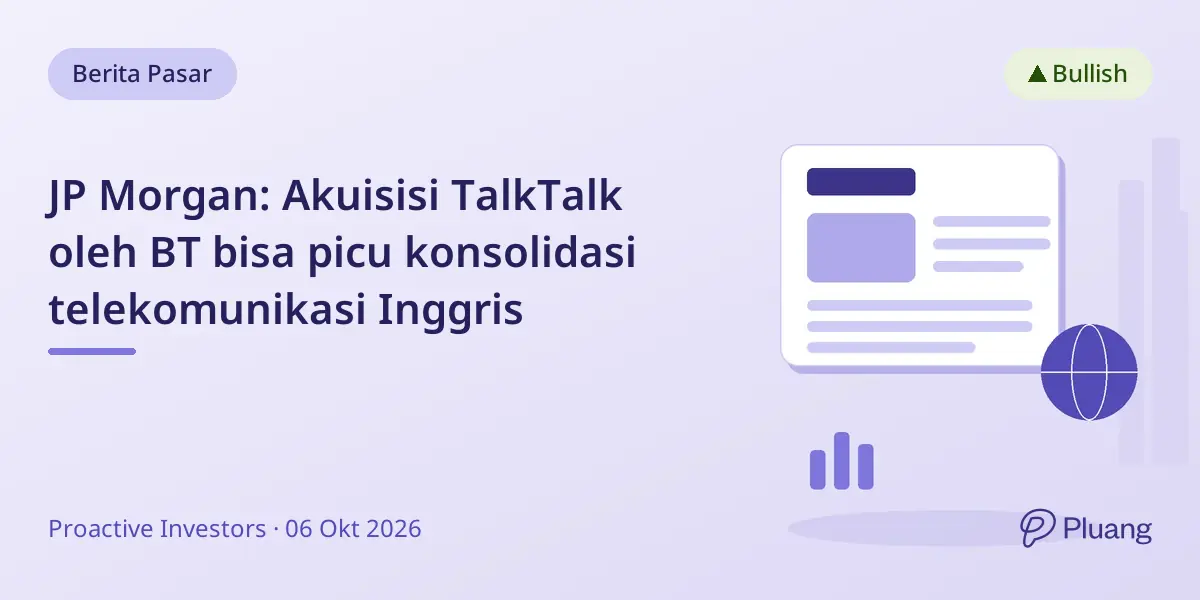 JP Morgan: Akuisisi TalkTalk oleh BT bisa picu konsolidasi telekomunikasi Inggris