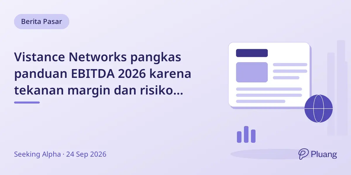 Vistance Networks pangkas panduan EBITDA 2026 karena tekanan margin dan risiko konsentrasi pelanggan