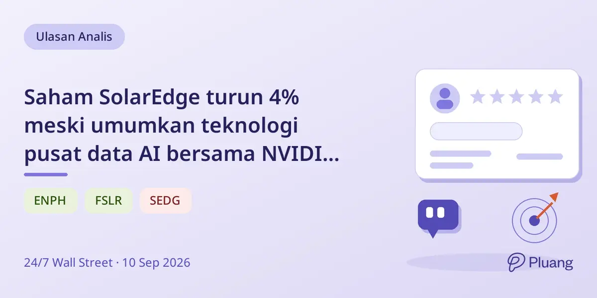 Saham SolarEdge turun 4% meski umumkan teknologi pusat data AI bersama NVIDIA; Enphase dan First Solar naik.