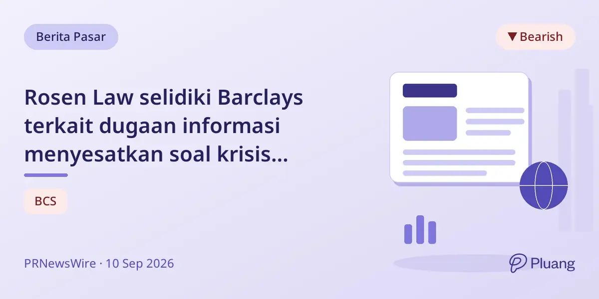 Rosen Law selidiki Barclays terkait dugaan informasi menyesatkan soal krisis pemberi pinjaman hipotek Inggris.