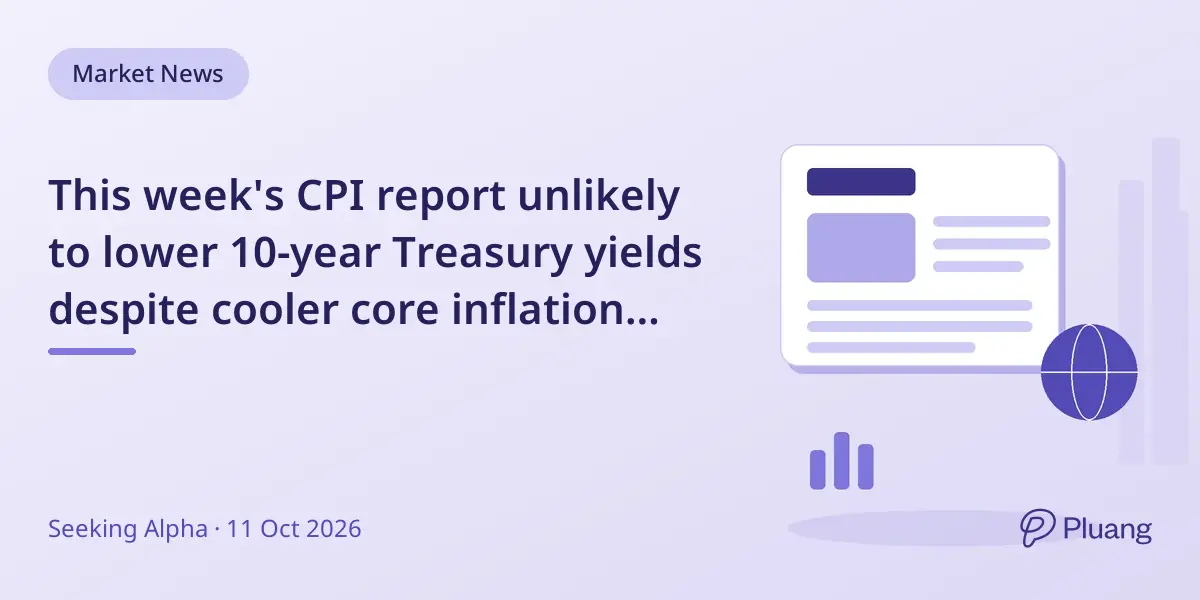 This week's CPI report unlikely to lower 10-year Treasury yields despite cooler core inflation expectations.