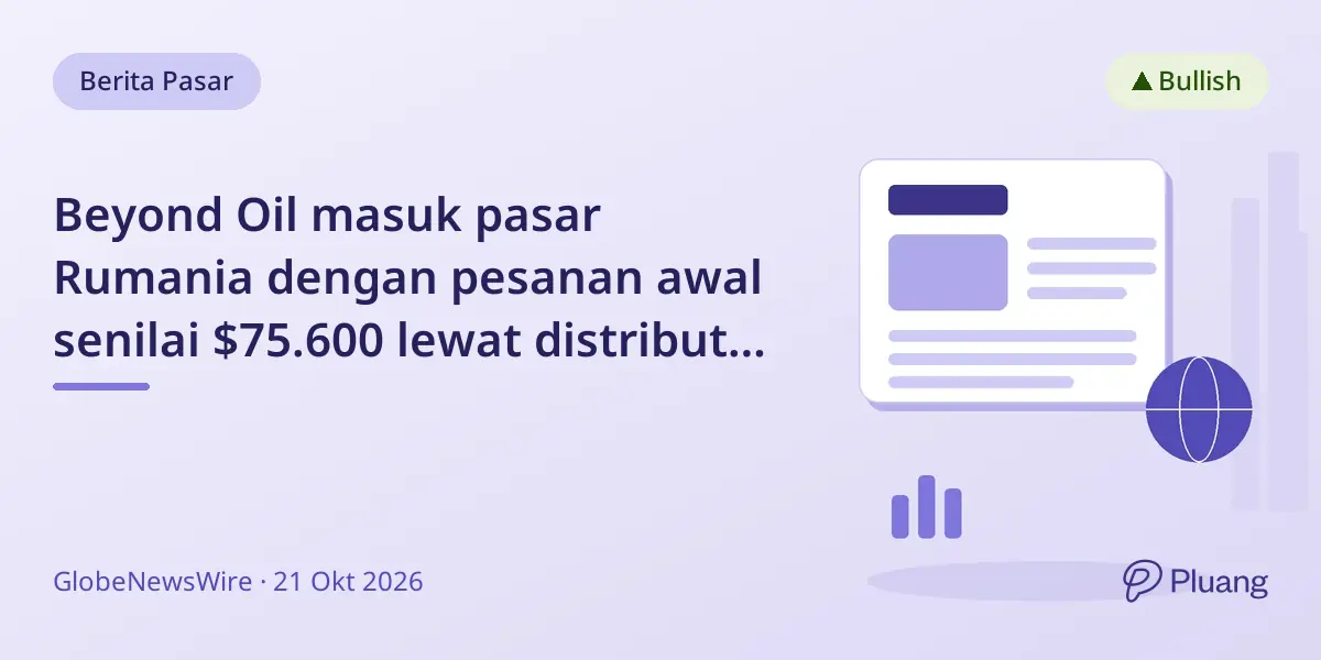 Beyond Oil masuk pasar Rumania dengan pesanan awal senilai $75.600 lewat distributor baru GRUP GENERAL ID