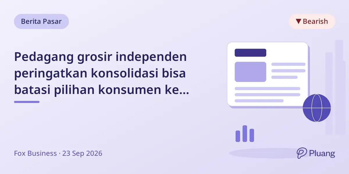 Pedagang grosir independen peringatkan konsolidasi bisa batasi pilihan konsumen ke beberapa rantai besar