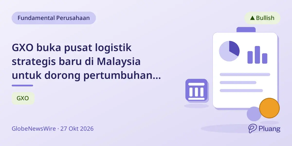 GXO buka pusat logistik strategis baru di Malaysia untuk dorong pertumbuhan Asia Pasifik