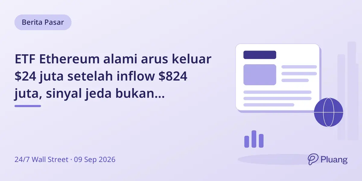 ETF Ethereum alami arus keluar $24 juta setelah inflow $824 juta, sinyal jeda bukan perubahan tren.