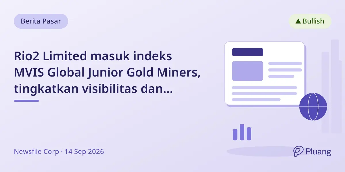 Rio2 Limited masuk indeks MVIS Global Junior Gold Miners, tingkatkan visibilitas dan likuiditas.