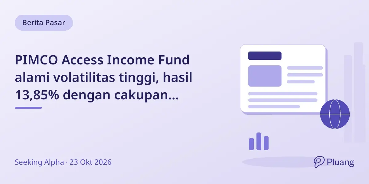 PIMCO Access Income Fund alami volatilitas tinggi, hasil 13,85% dengan cakupan distribusi kuat.
