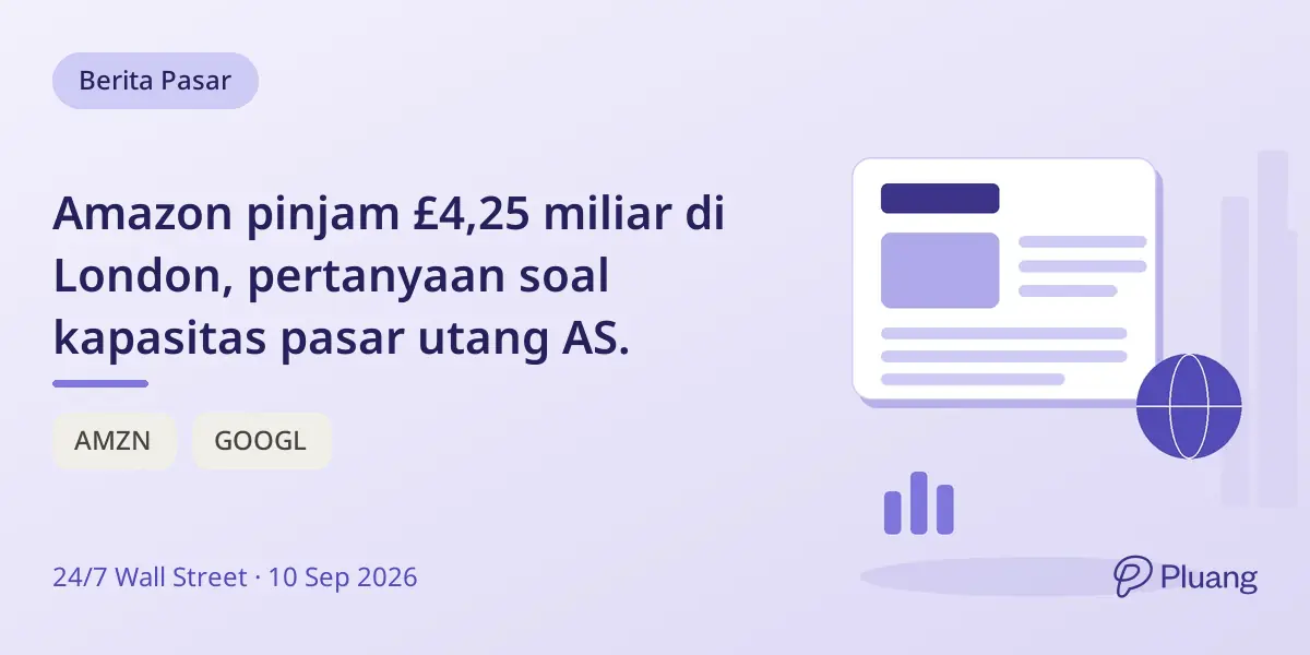 Amazon pinjam £4,25 miliar di London, pertanyaan soal kapasitas pasar utang AS.