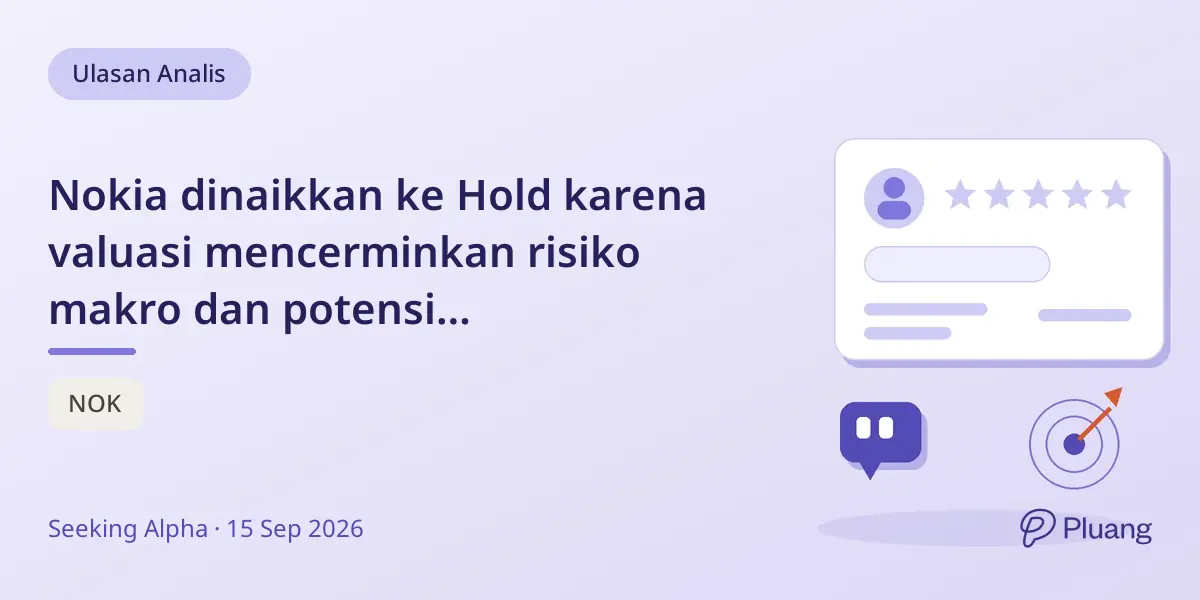 Nokia dinaikkan ke Hold karena valuasi mencerminkan risiko makro dan potensi pertumbuhan AI.
