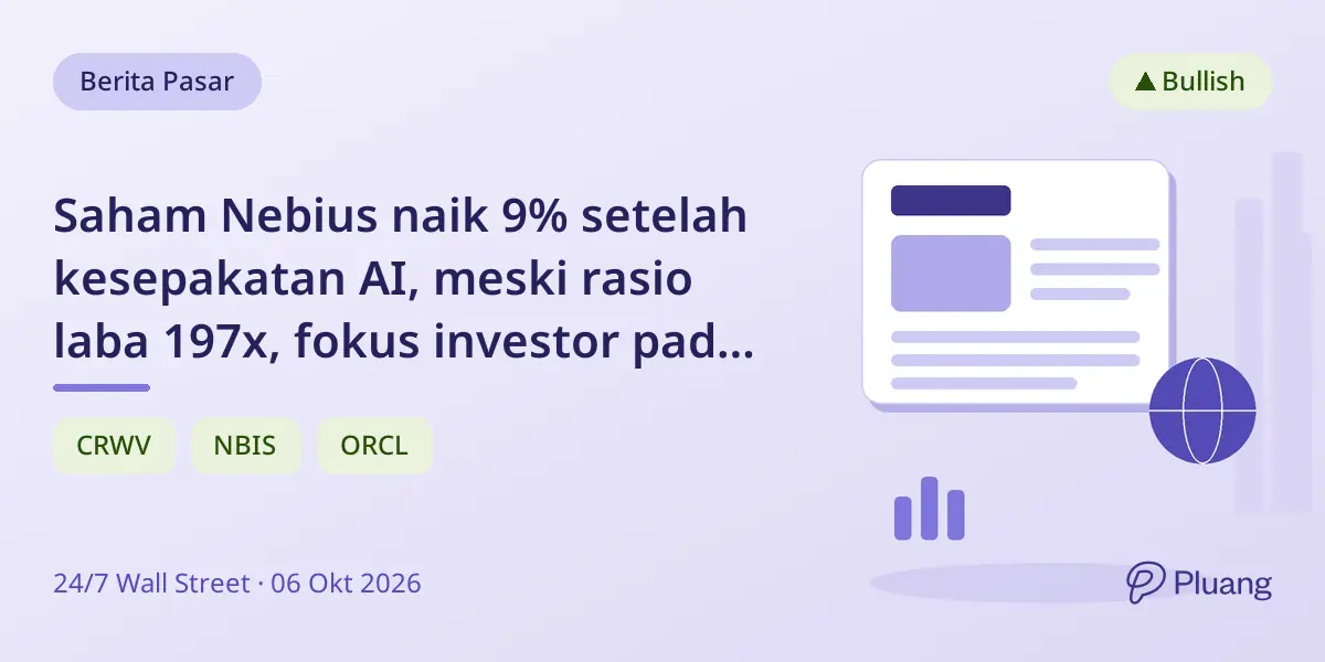 Saham Nebius naik 9% setelah kesepakatan AI, meski rasio laba 197x, fokus investor pada permintaan AI masa depan.
