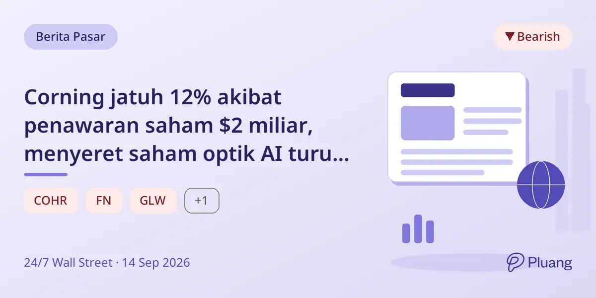 Corning jatuh 12% akibat penawaran saham $2 miliar, menyeret saham optik AI turun tajam.