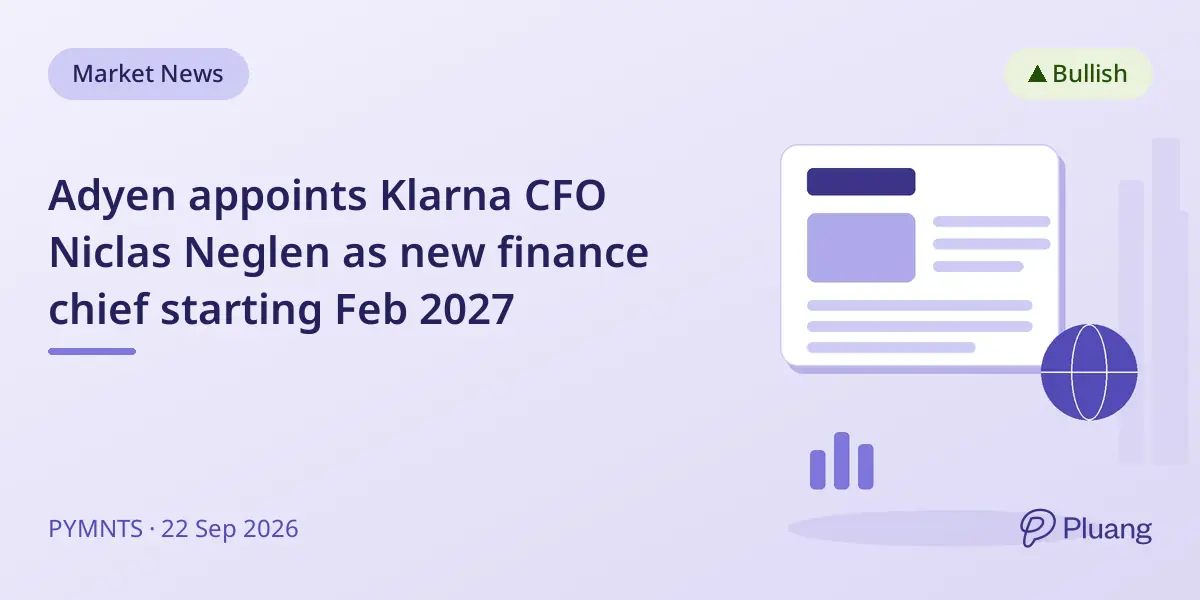 Adyen appoints Klarna CFO Niclas Neglen as new finance chief starting Feb 2027