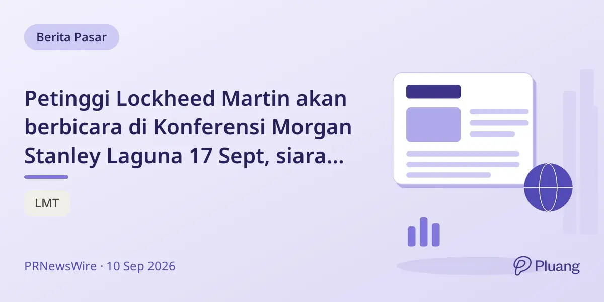 Petinggi Lockheed Martin akan berbicara di Konferensi Morgan Stanley Laguna 17 Sept, siaran langsung tersedia.