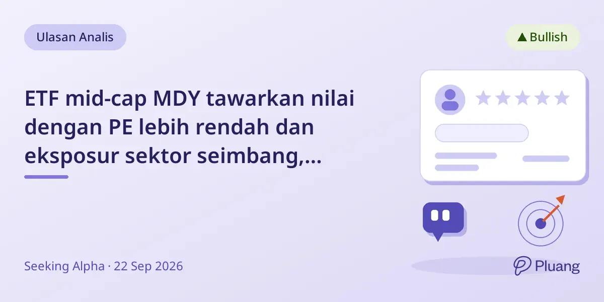 ETF mid-cap MDY tawarkan nilai dengan PE lebih rendah dan eksposur sektor seimbang, direkomendasikan beli.