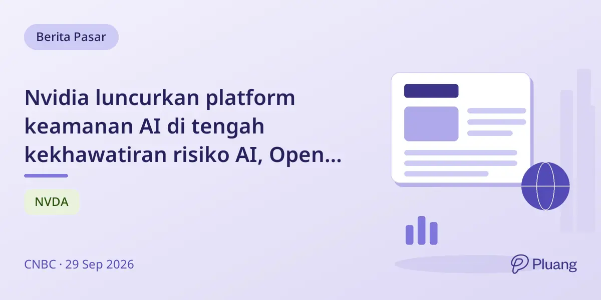 Nvidia luncurkan platform keamanan AI di tengah kekhawatiran risiko AI, OpenAI tunda rilis GPT-6.1.