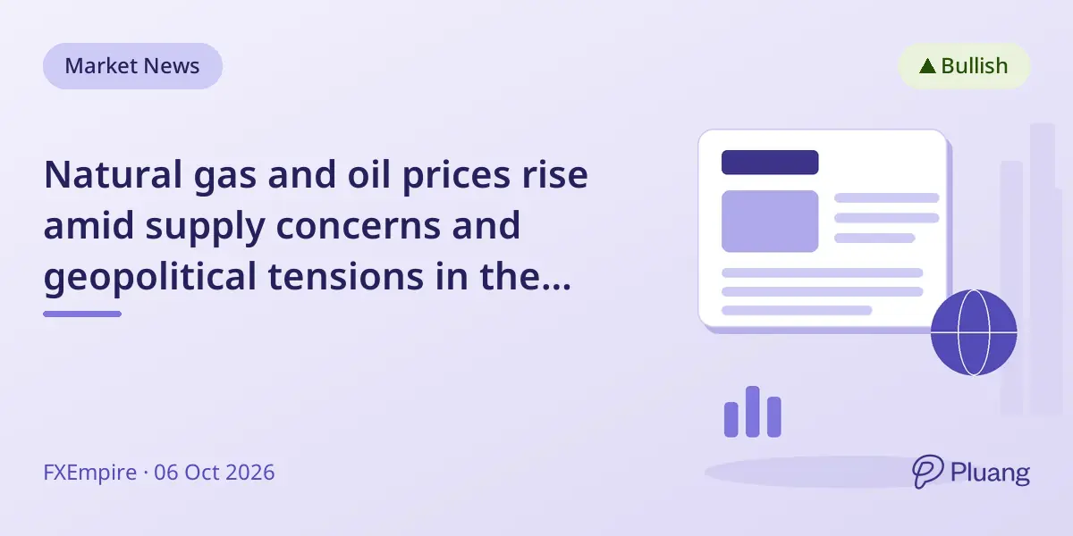Natural gas and oil prices rise amid supply concerns and geopolitical tensions in the Middle East.