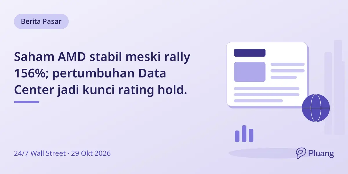 Saham AMD stabil meski rally 156%; pertumbuhan Data Center jadi kunci rating hold.