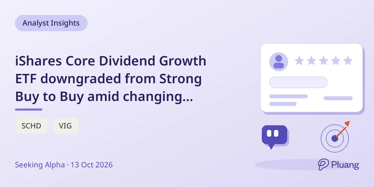 iShares Core Dividend Growth ETF downgraded from Strong Buy to Buy amid changing market and rate outlooks