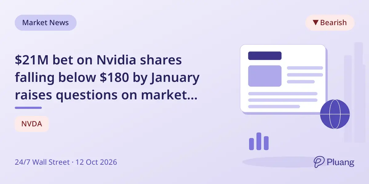 $21M bet on Nvidia shares falling below $180 by January raises questions on market outlook.