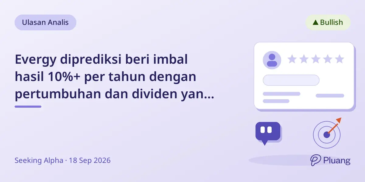 Evergy diprediksi beri imbal hasil 10%+ per tahun dengan pertumbuhan dan dividen yang kuat.