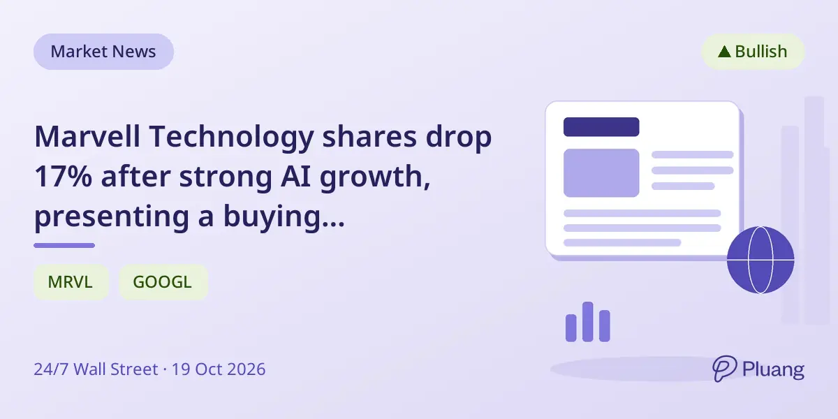 Marvell Technology shares drop 17% after strong AI growth, presenting a buying opportunity.