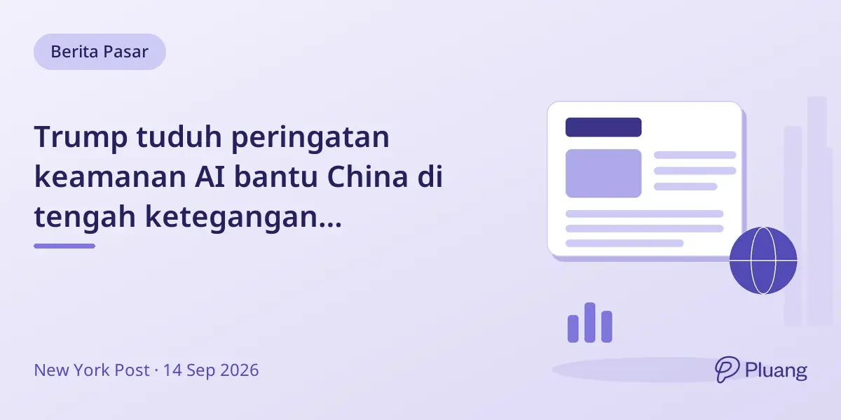 Trump tuduh peringatan keamanan AI bantu China di tengah ketegangan pengembangan AI global