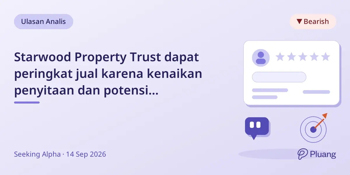Starwood Property Trust dapat peringkat jual karena kenaikan penyitaan dan potensi pemotongan dividen.