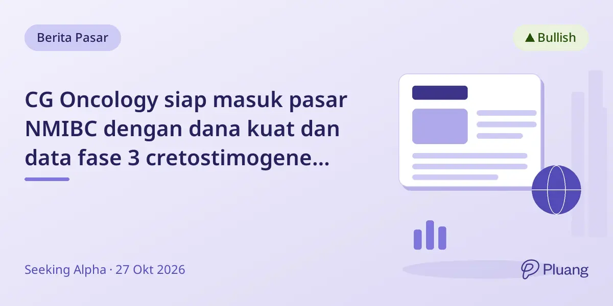 CG Oncology siap masuk pasar NMIBC dengan dana kuat dan data fase 3 cretostimogene yang menjanjikan.