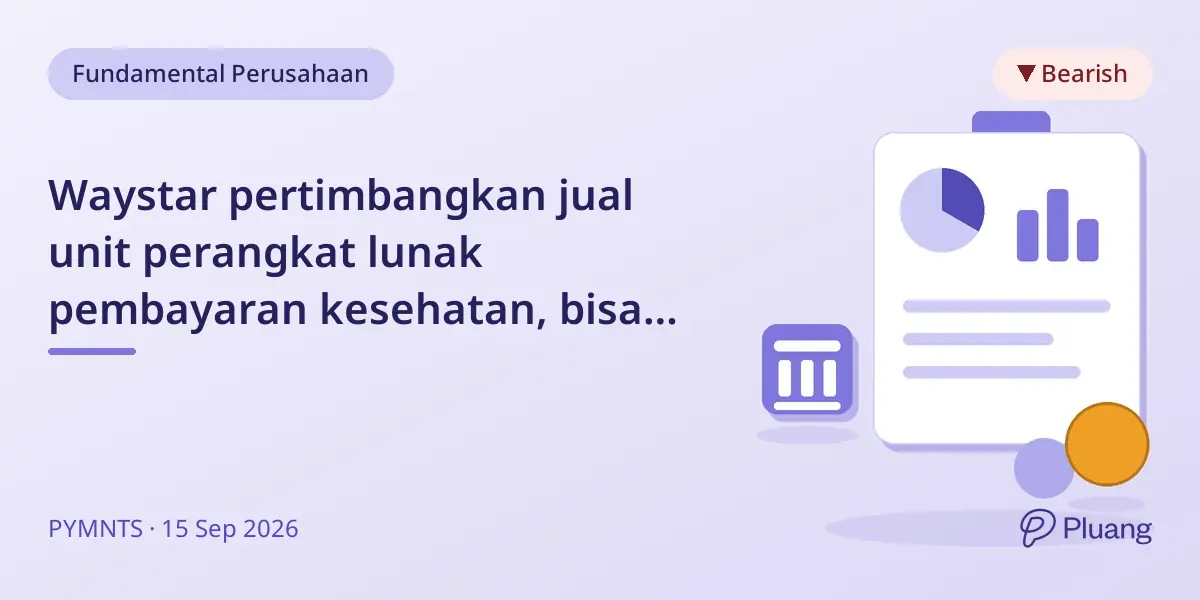 Waystar pertimbangkan jual unit perangkat lunak pembayaran kesehatan, bisa kembali privat setelah IPO 2024.