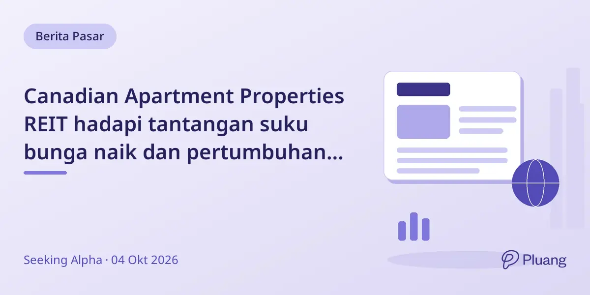 Canadian Apartment Properties REIT hadapi tantangan suku bunga naik dan pertumbuhan sewa lambat, akumulasi saham dilakukan dengan hati-hati.