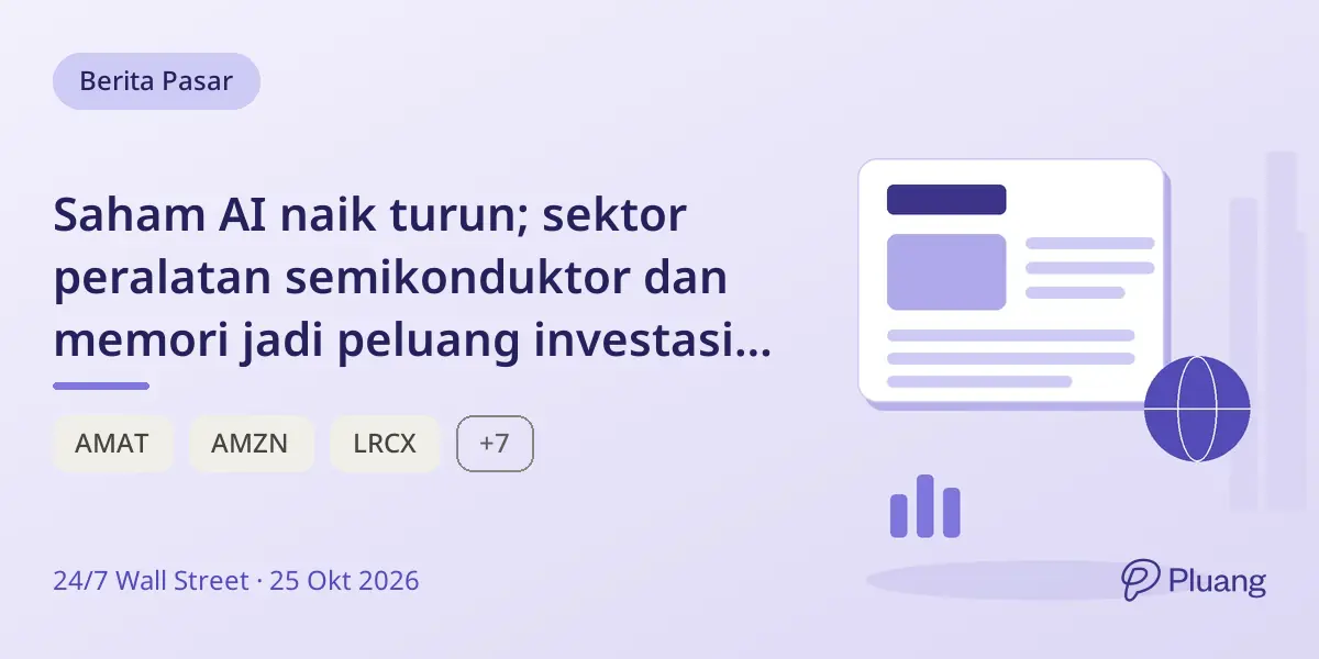 Saham AI naik turun; sektor peralatan semikonduktor dan memori jadi peluang investasi menarik.