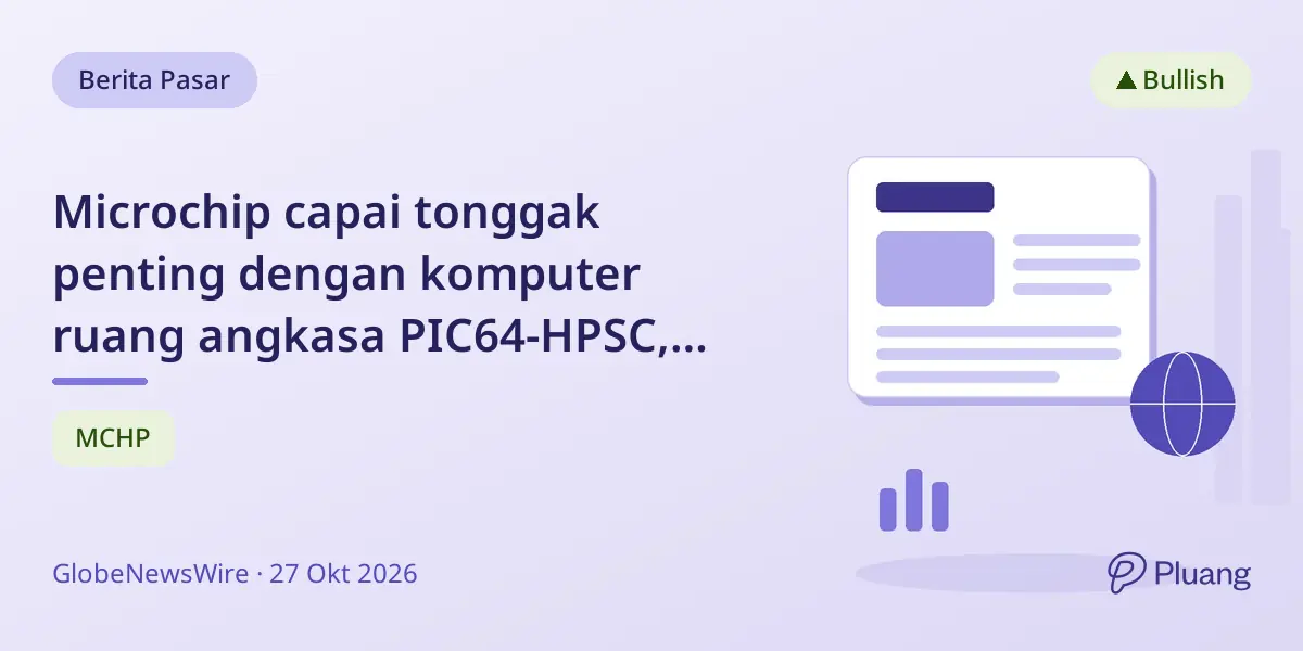 Microchip capai tonggak penting dengan komputer ruang angkasa PIC64-HPSC, majukan teknologi tahan radiasi berperforma tinggi.