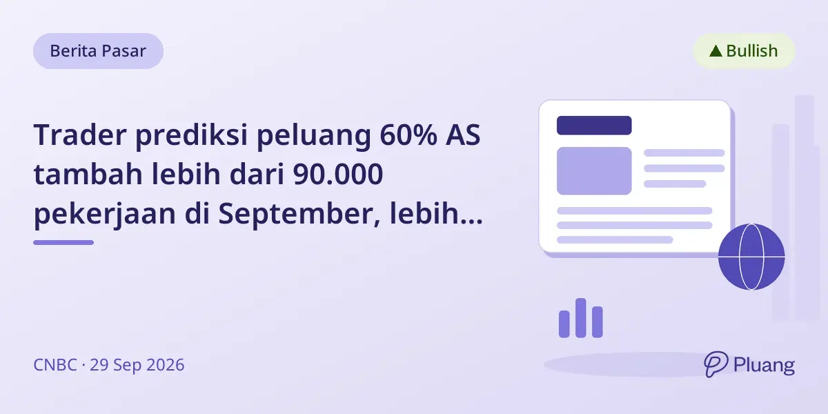 Trader prediksi peluang 60% AS tambah lebih dari 90.000 pekerjaan di September, lebih tinggi dari perkiraan ekonom.