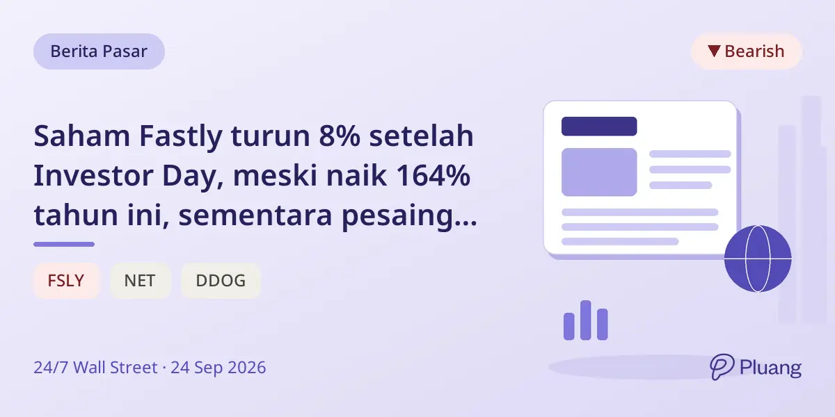 Saham Fastly turun 8% setelah Investor Day, meski naik 164% tahun ini, sementara pesaing stabil.
