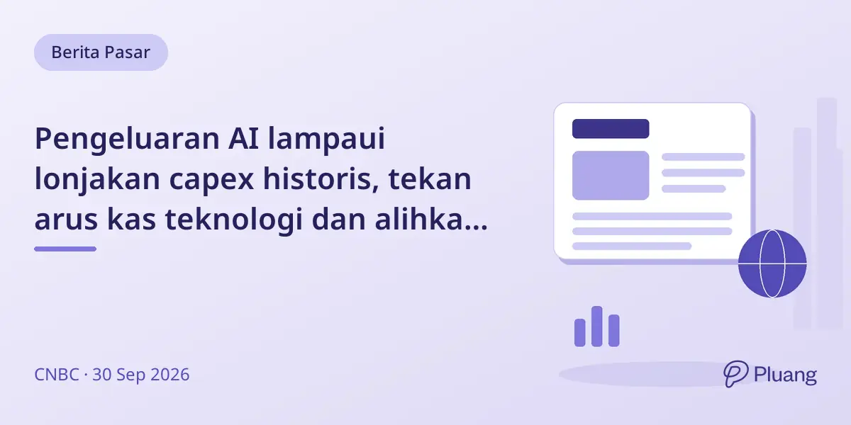 Pengeluaran AI lampaui lonjakan capex historis, tekan arus kas teknologi dan alihkan fokus investor ke metrik kualitas.