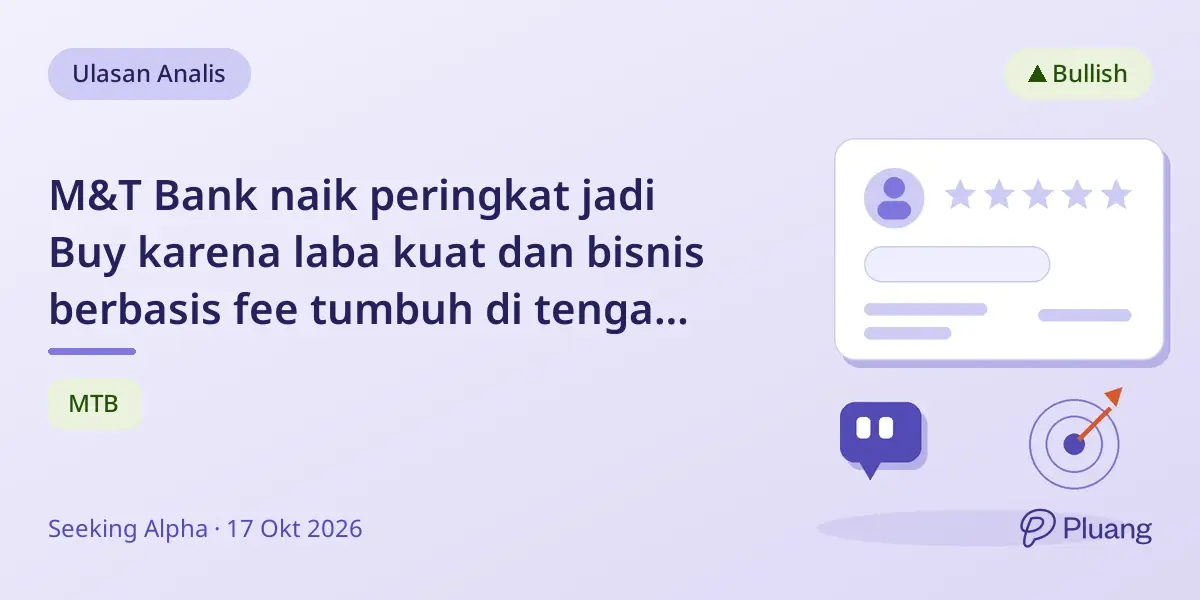 M&T Bank naik peringkat jadi Buy karena laba kuat dan bisnis berbasis fee tumbuh di tengah kenaikan suku bunga