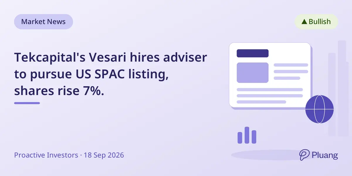 Tekcapital's Vesari hires adviser to pursue US SPAC listing, shares rise 7%.